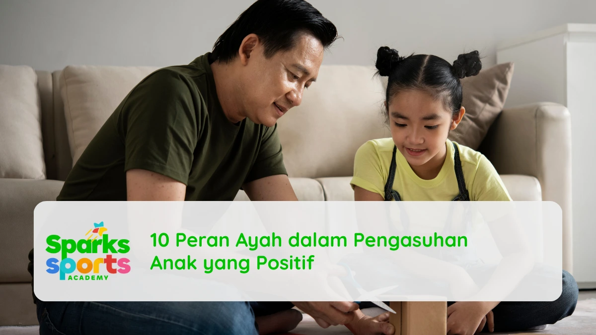 10 Peran Ayah dalam Pengasuhan Anak yang Positif