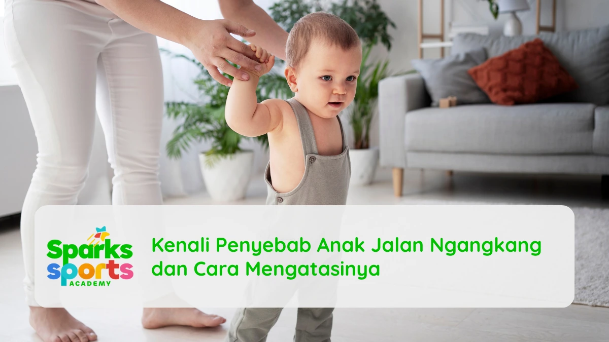 Kenali Penyebab Anak Jalan Ngangkang dan Cara Mengatasinya