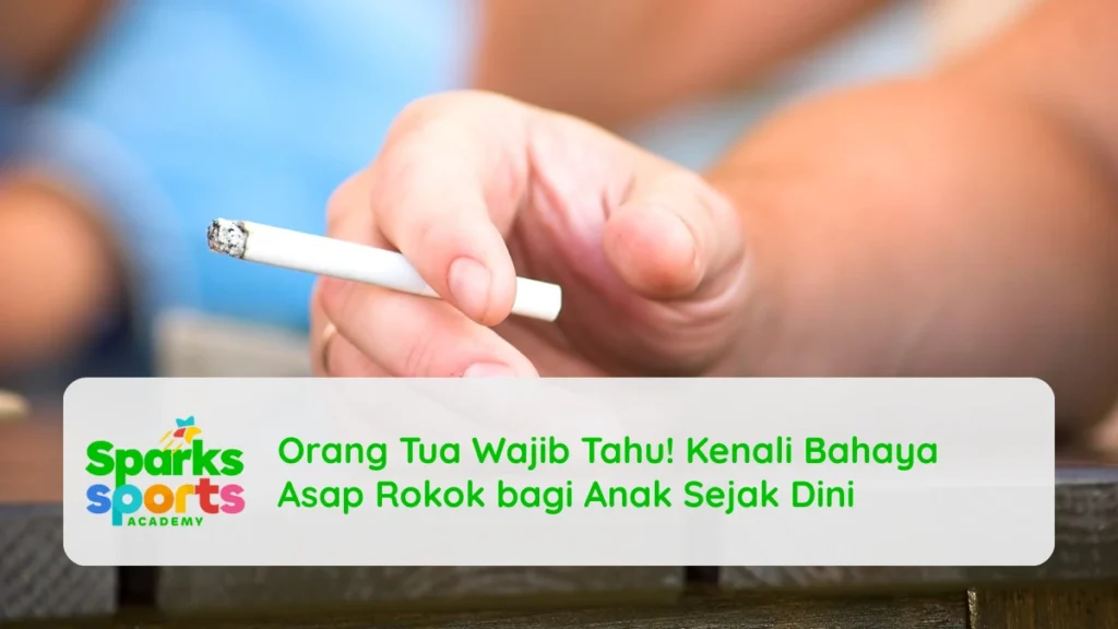 Orang Tua Wajib Tahu! Kenali Bahaya Asap Rokok bagi Anak Sejak Dini