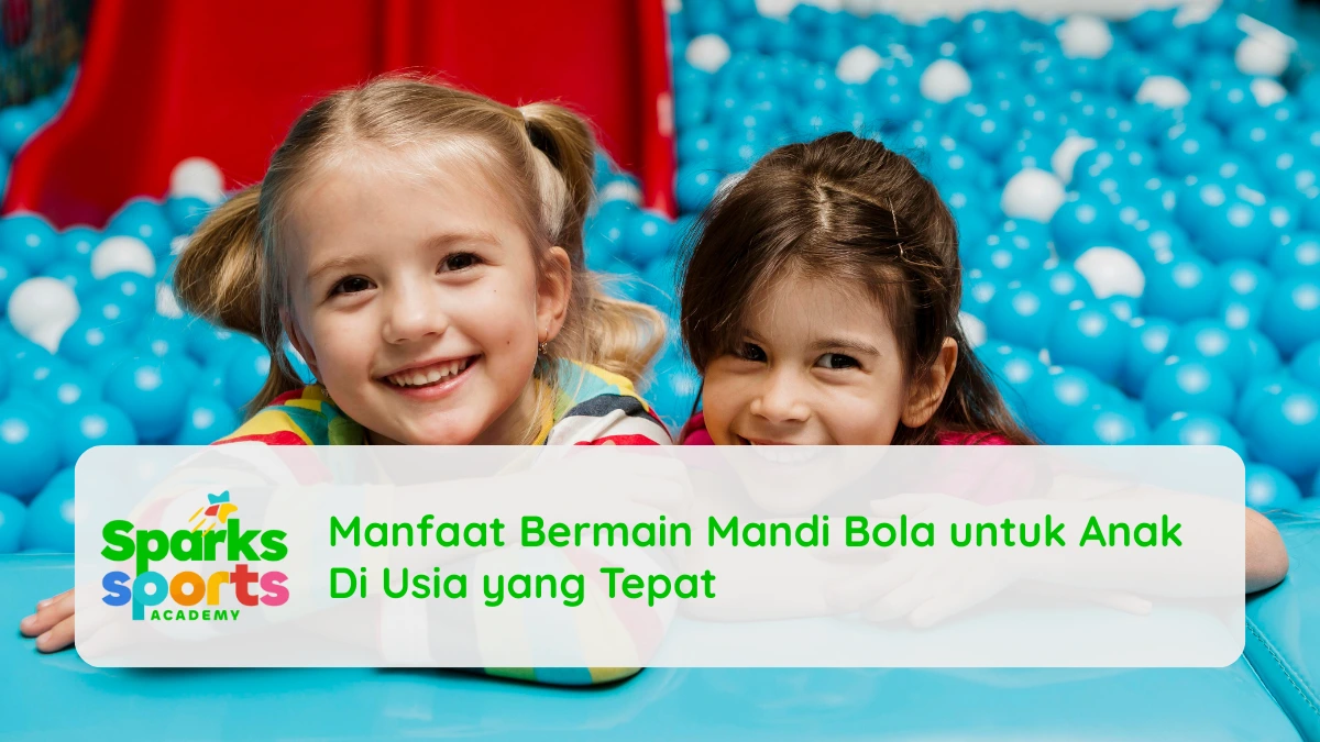 Manfaat Bermain Mandi Bola untuk Anak Di Usia yang Tepat