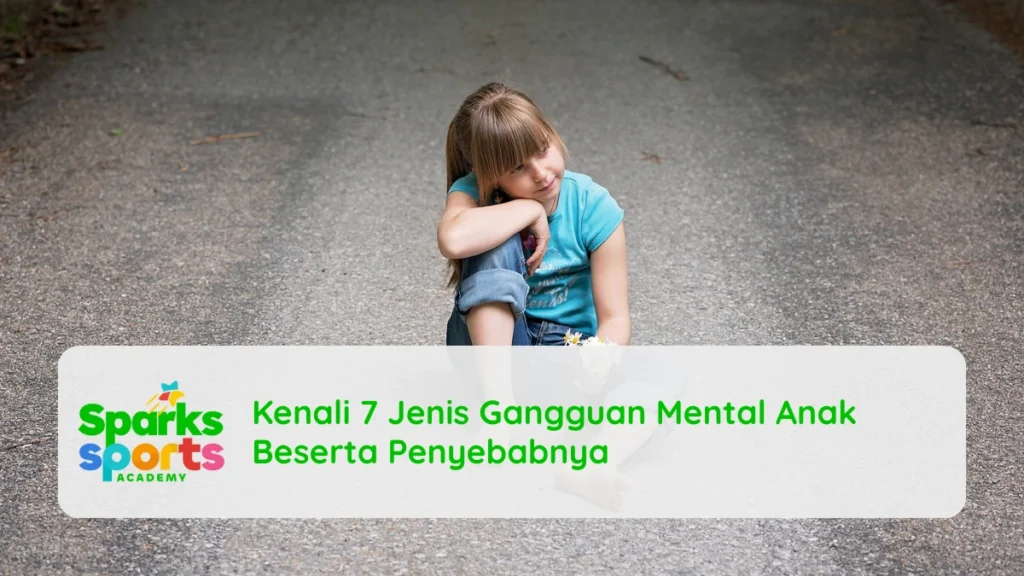 Kenali 7 Jenis Gangguan Mental Anak Beserta Penyebabnya