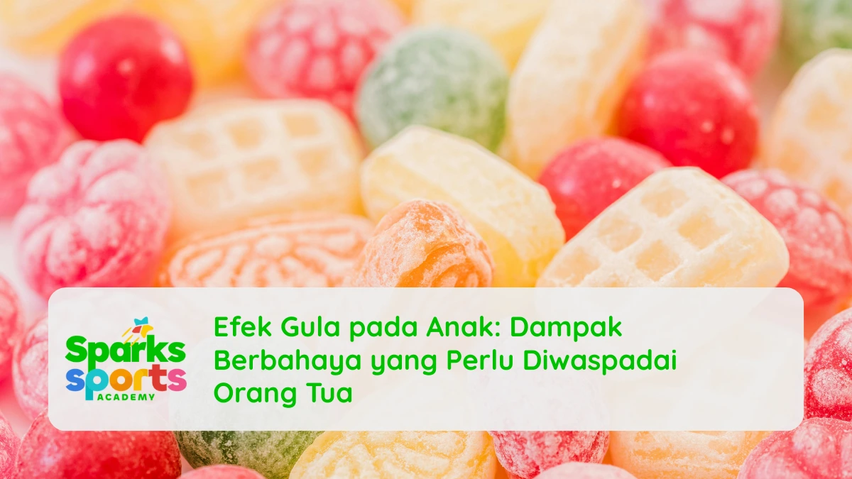 Efek Gula pada Anak: Dampak Berbahaya yang Perlu Diwaspadai Orang Tua