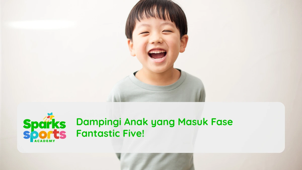 Dampingi Anak yang Masuk Fase Fantastic Five!