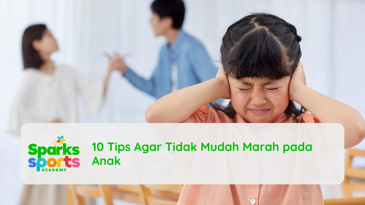 10 Tips Agar Tidak Mudah Marah pada Anak