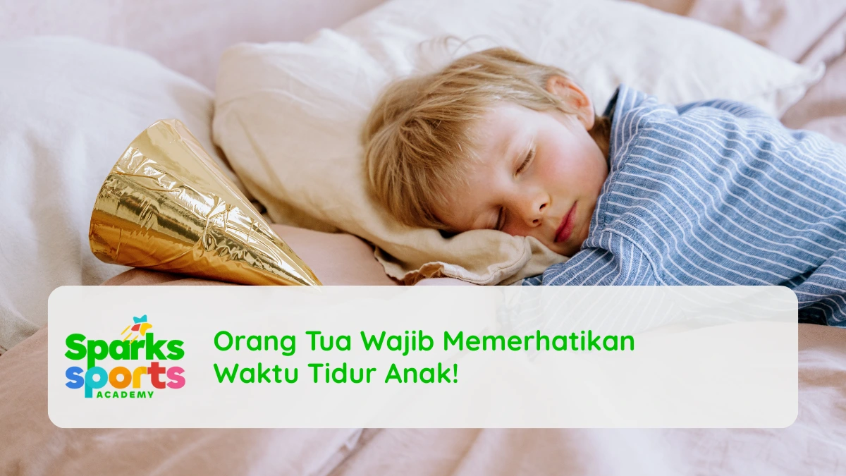 Orang Tua Wajib Memerhatikan Waktu Tidur Anak!