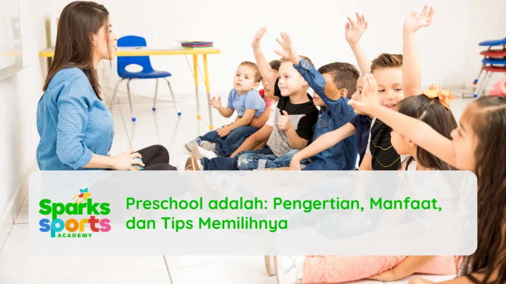 Ketahui Apa Itu Preschool Beserta Manfaat dan Tips Memilihnya!