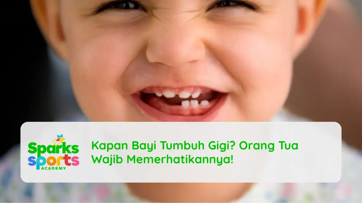 Kapan Bayi Tumbuh Gigi? Orang Tua Wajib Memerhatikannya!