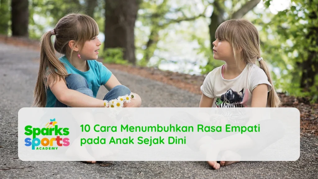 10 Cara Menumbuhkan Rasa Empati pada Anak Sejak Dini