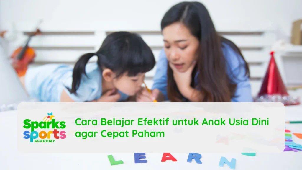 Cara Belajar Efektif untuk Anak Usia Dini agar Cepat Paham