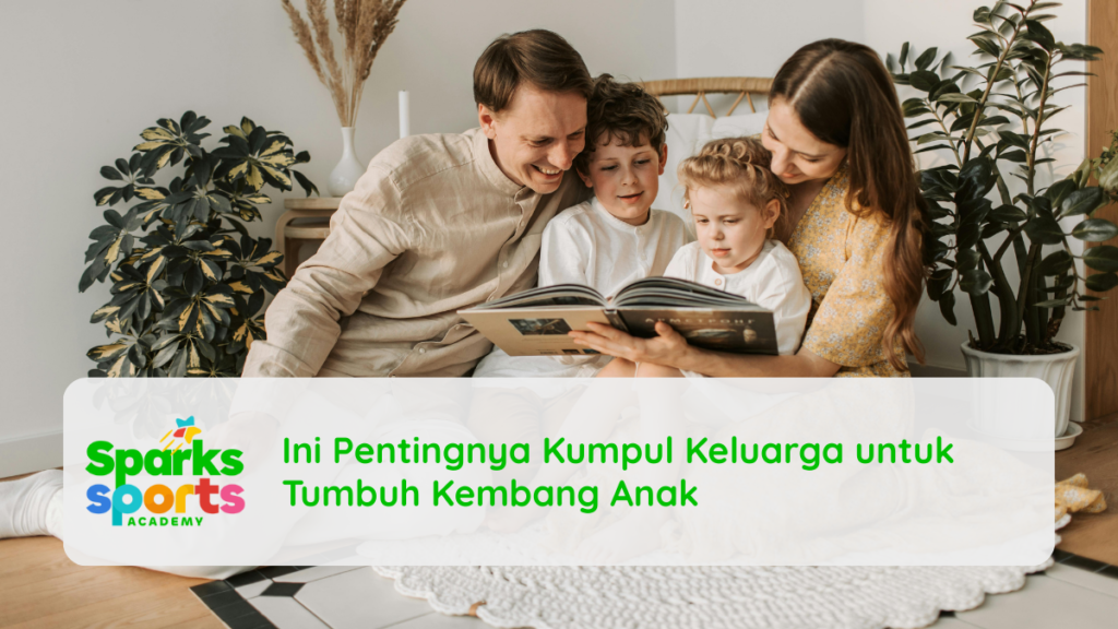 Ini Pentingnya Kumpul Keluarga untuk Tumbuh Kembang Anak