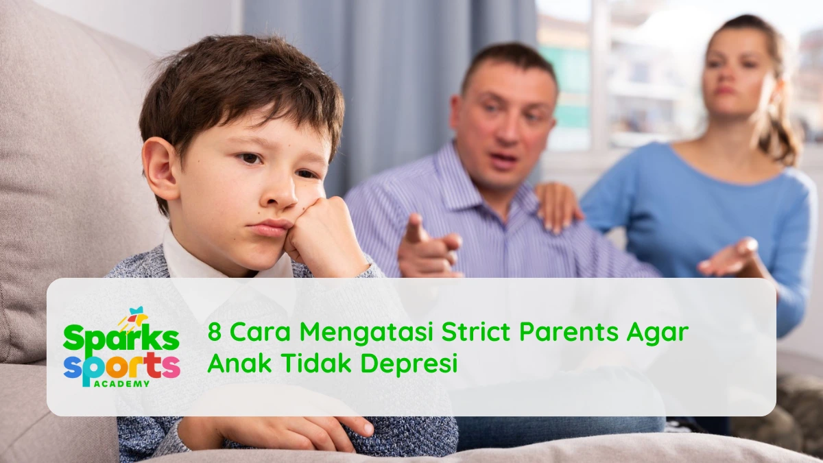 8 Cara Mengatasi Strict Parents Agar Anak Tidak Depresi