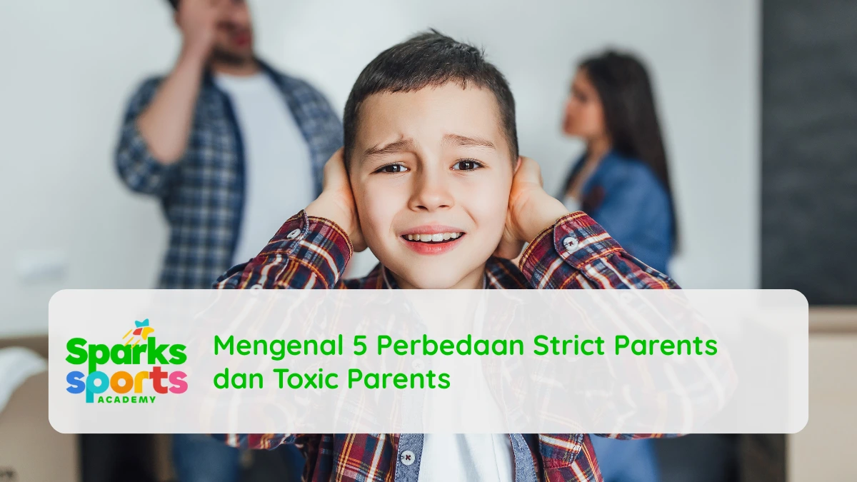 Mengenal 5 Perbedaan Strict Parents dan Toxic Parents