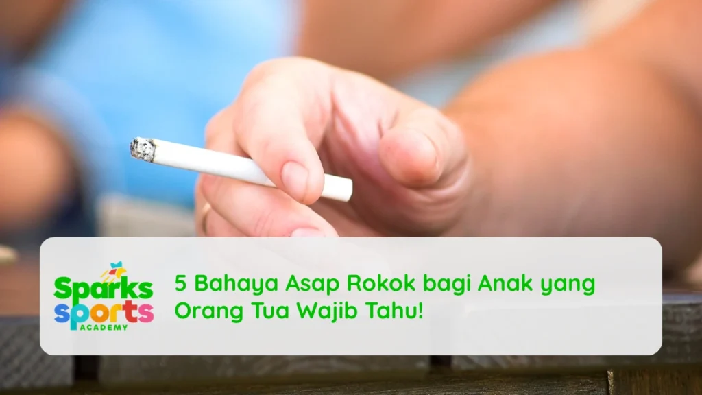 5 Bahaya Asap Rokok bagi Anak yang Orang Tua Wajib Tahu!