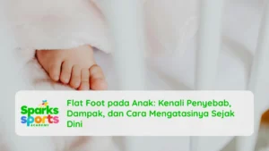Flat Foot pada Anak: Kenali Penyebab, Dampak, dan Cara Mengatasinya Sejak Dini