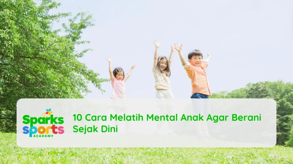 10 Cara Melatih Mental Anak Agar Berani Sejak Dini