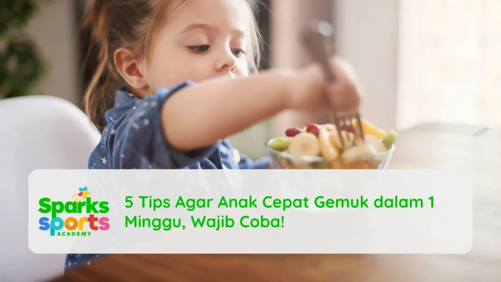 5 Tips Agar Anak Cepat Gemuk dalam 1 Minggu, Wajib Coba!