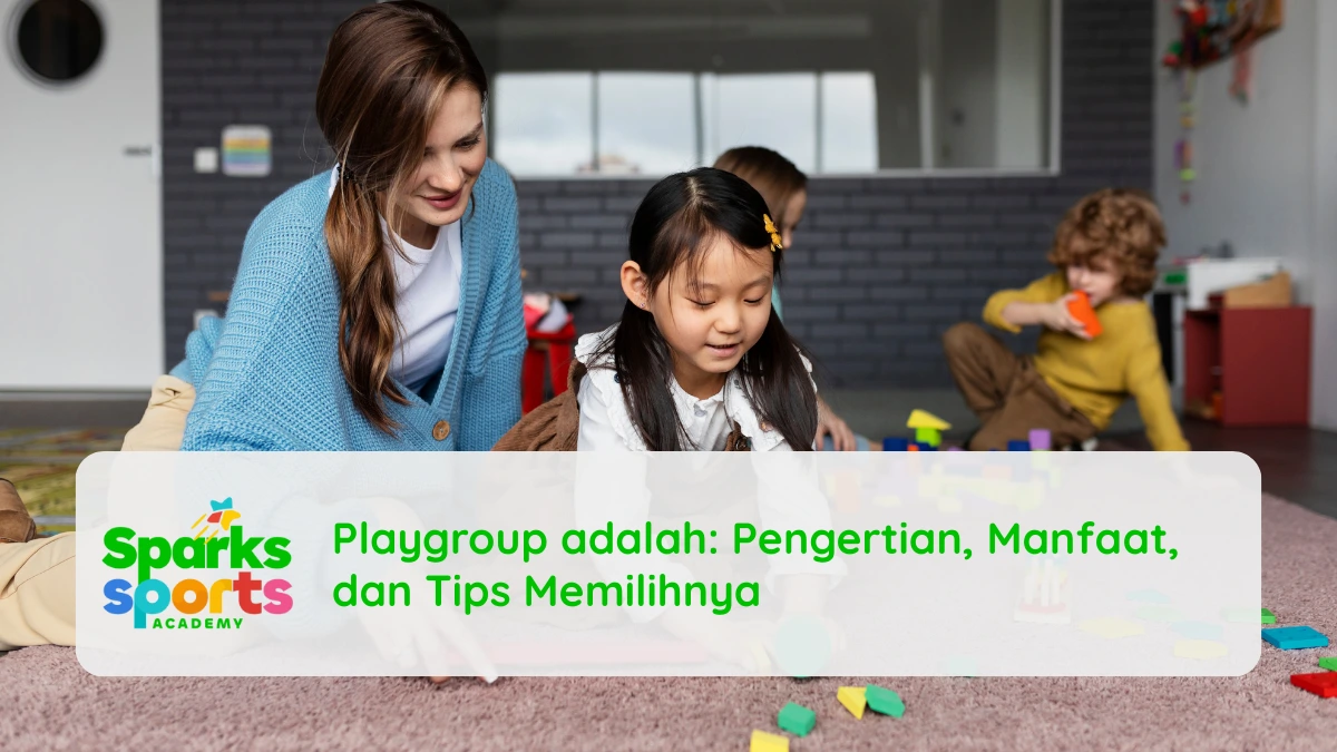 Playgroup adalah: Pengertian, Manfaat, dan Tips Memilihnya