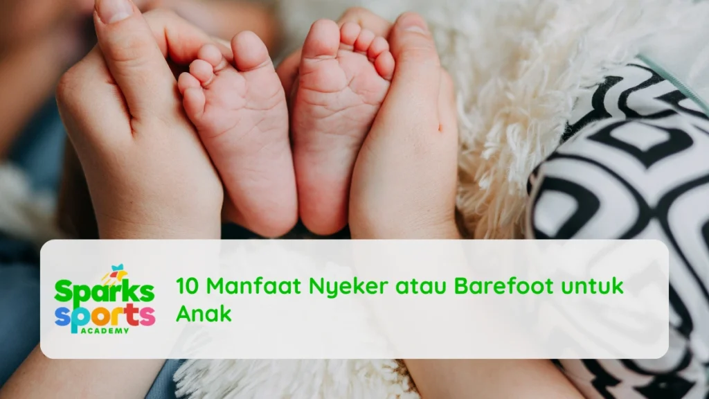 10 Manfaat Nyeker atau Barefoot untuk Anak