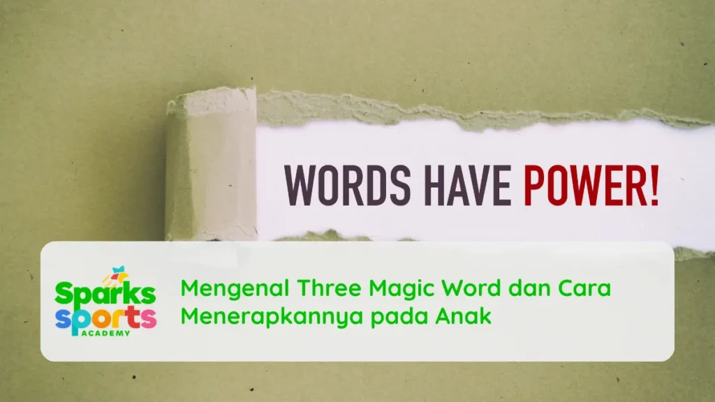 Mengenal Three Magic Word dan Cara Menerapkannya pada Anak