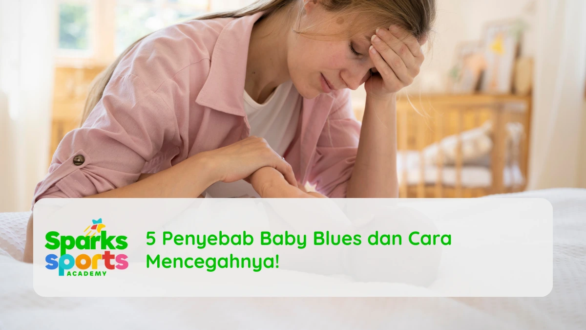 5 Penyebab Baby Blues dan Cara Mencegahnya!