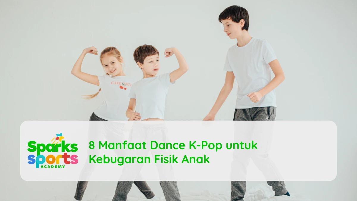8 Manfaat Dance K-Pop untuk Kebugaran Fisik Anak