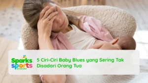 5 Ciri-Ciri Baby Blues yang Sering Tak Disadari Orang Tua