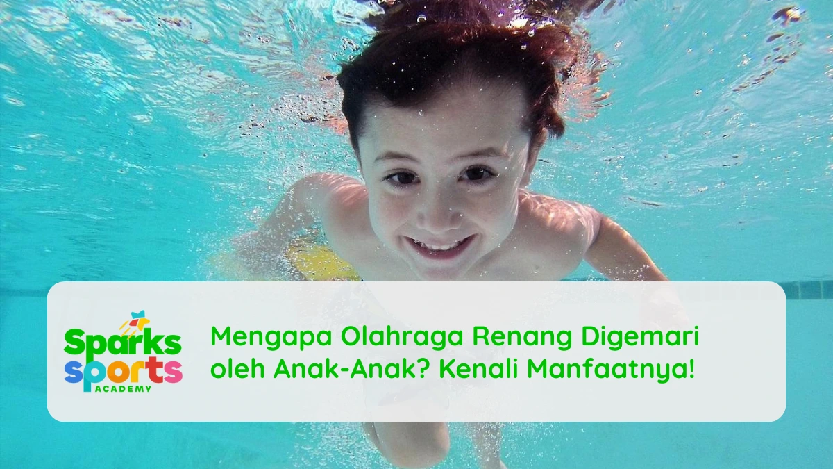 Mengapa Olahraga Renang Digemari oleh Anak-Anak? Kenali Manfaatnya!