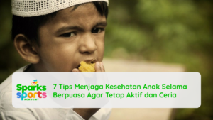 7 Tips Menjaga Kesehatan Anak Selama Berpuasa Agar Tetap Aktif dan Ceria