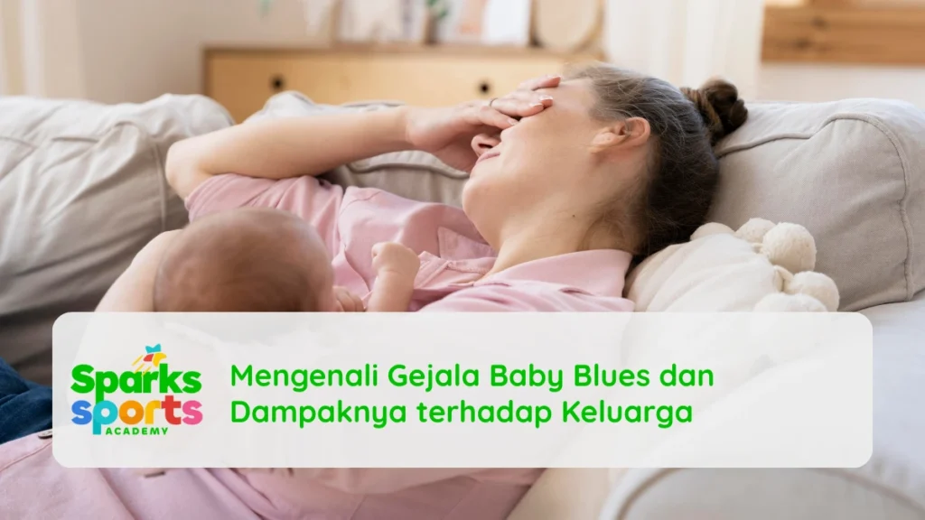 Mengenali Gejala Baby Blues dan Dampaknya terhadap Keluarga