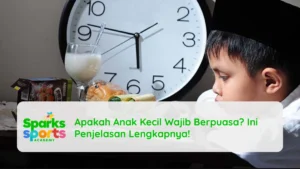 Apakah Anak Kecil Wajib Berpuasa? Ini Penjelasan Lengkapnya!