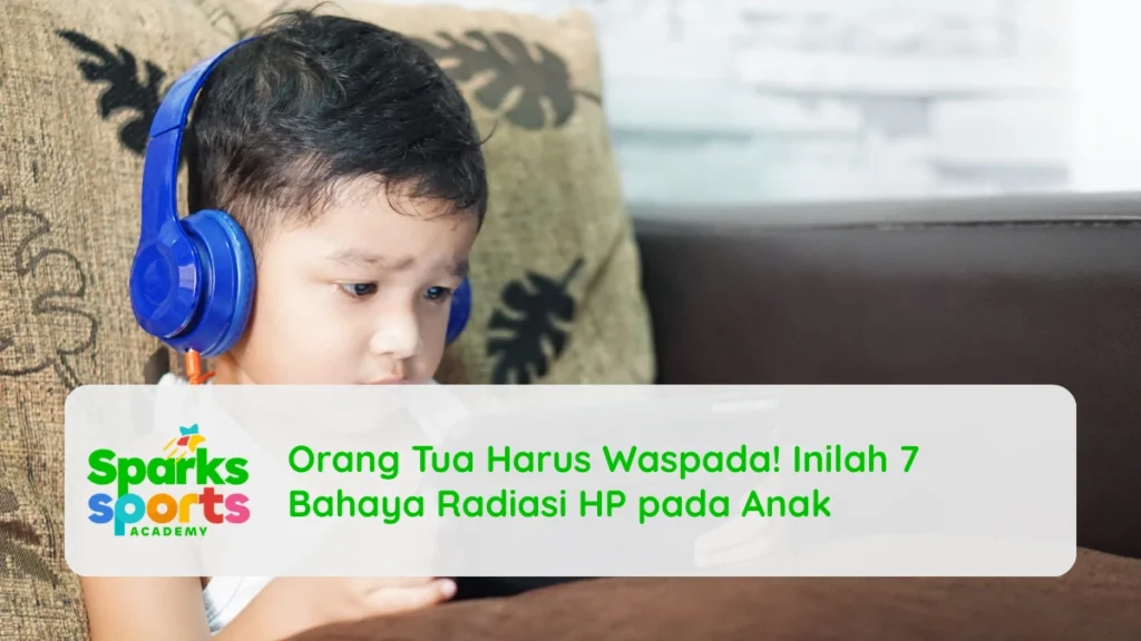 Orang Tua Harus Waspada! Inilah 7 Bahaya Radiasi HP pada Anak