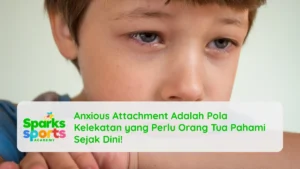 Anxious Attachment Adalah Pola Kelekatan yang Perlu Orang Tua Pahami Sejak Dini!