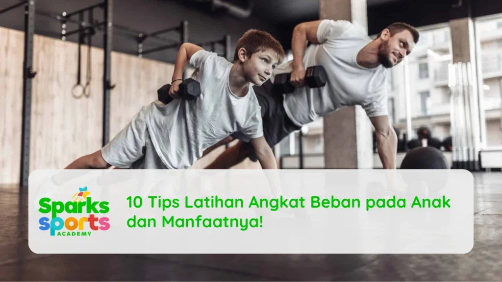 10 Tips Latihan Angkat Beban pada Anak dan Manfaatnya!
