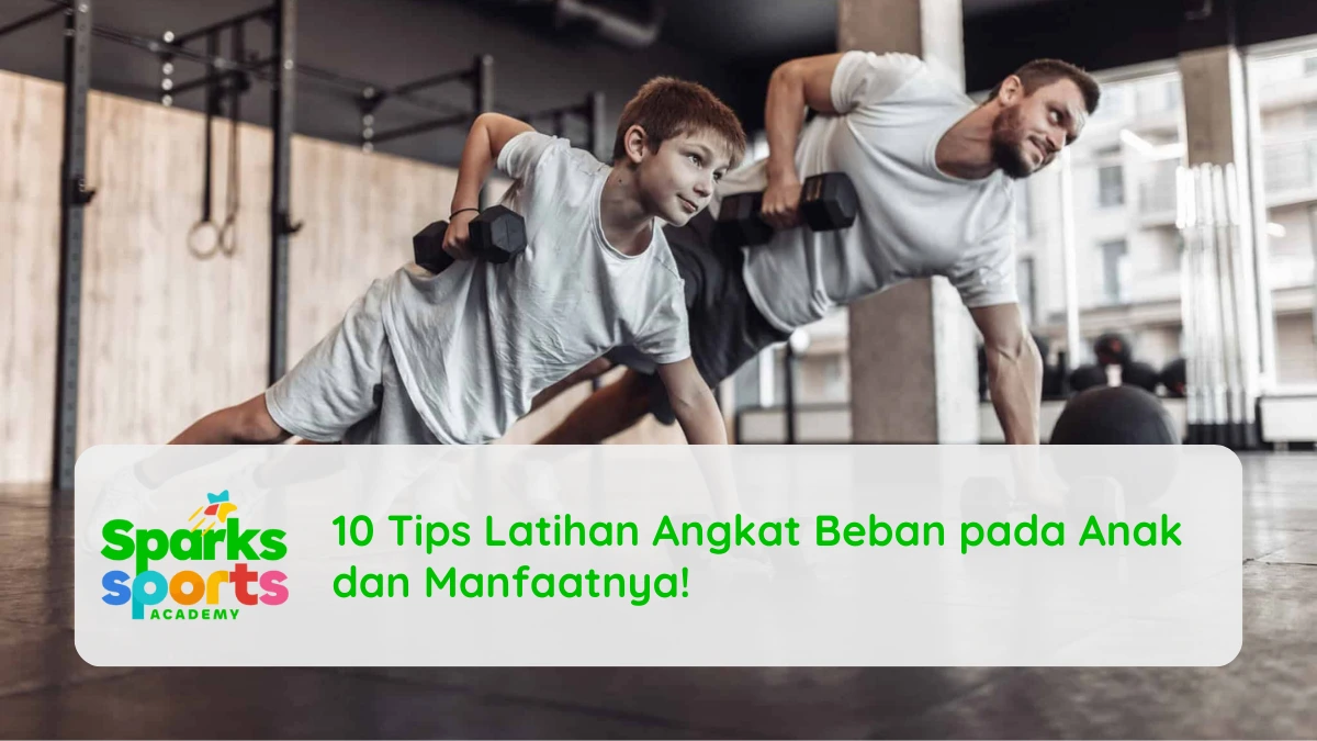 10 Tips Latihan Angkat Beban pada Anak dan Manfaatnya!