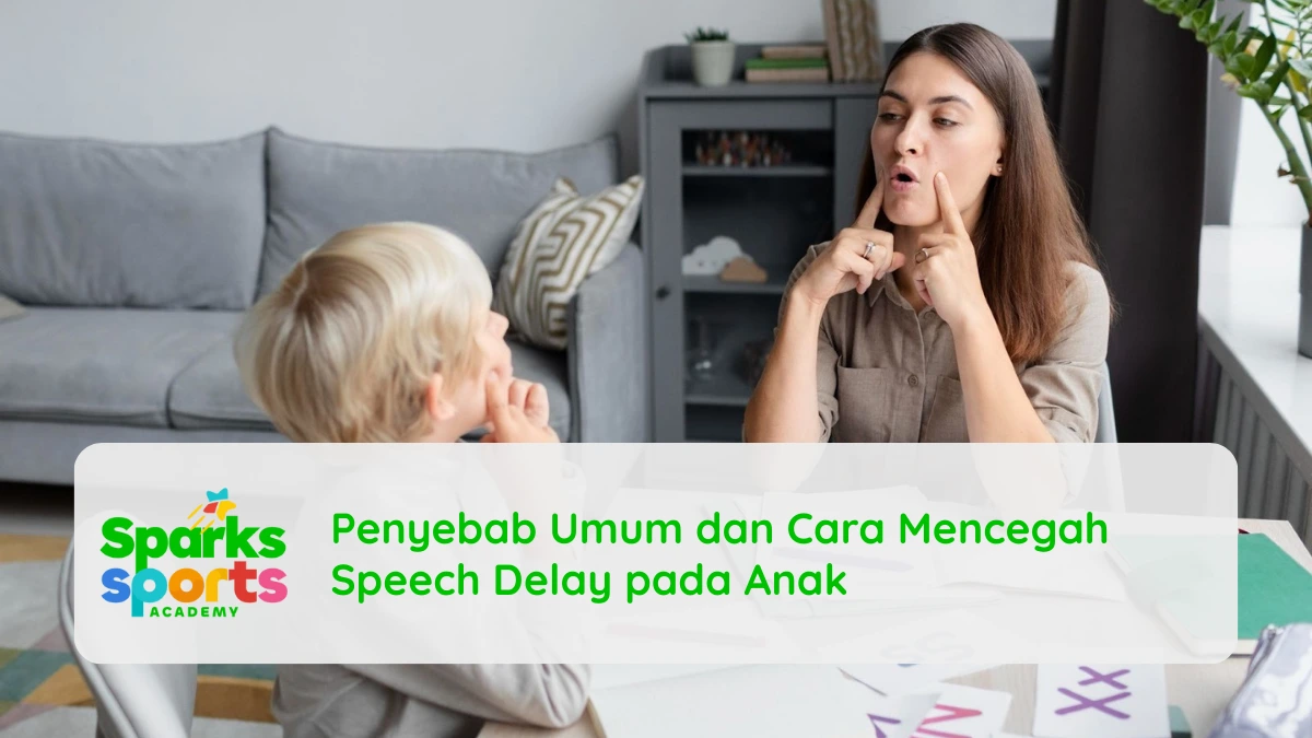 Penyebab Umum dan Cara Mencegah Speech Delay pada Anak