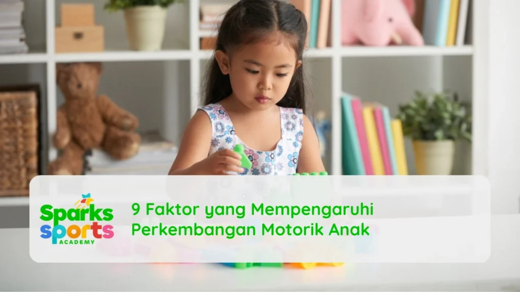 9 Faktor yang Mempengaruhi Perkembangan Motorik Anak