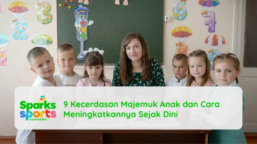 9 Kecerdasan Majemuk Anak dan Cara Meningkatkannya Sejak Dini