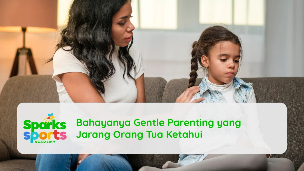 Bahayanya Gentle Parenting yang Jarang Orang Tua Ketahui