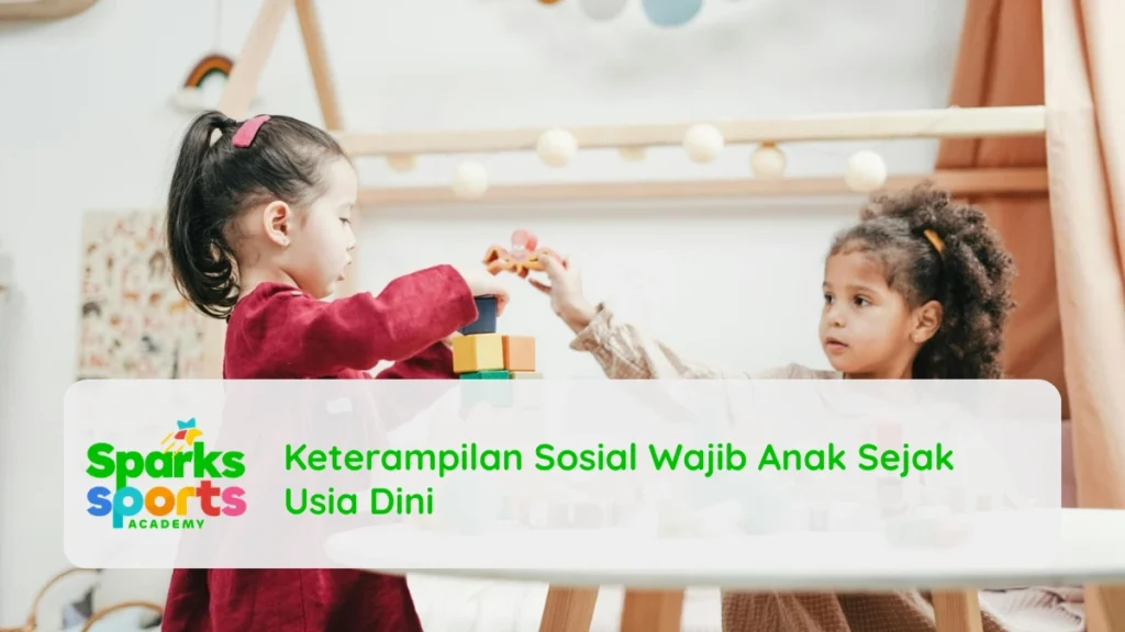 Keterampilan Sosial Wajib Anak Sejak Usia Dini