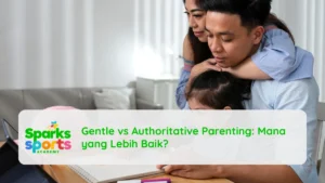 Gentle vs Authoritative Parenting: Mana yang Lebih Baik?