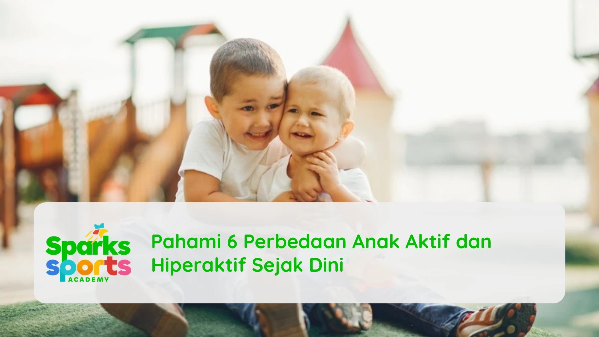 Pahami 6 Perbedaan Anak Aktif dan Hiperaktif​ Sejak Dini