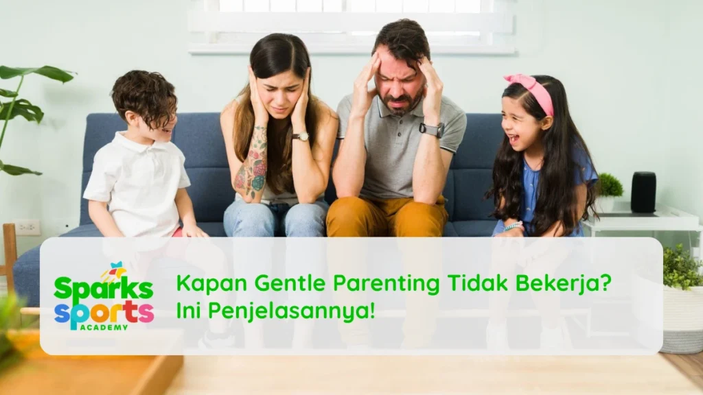 Kapan Gentle Parenting Tidak Bekerja? Ini Penjelasannya!