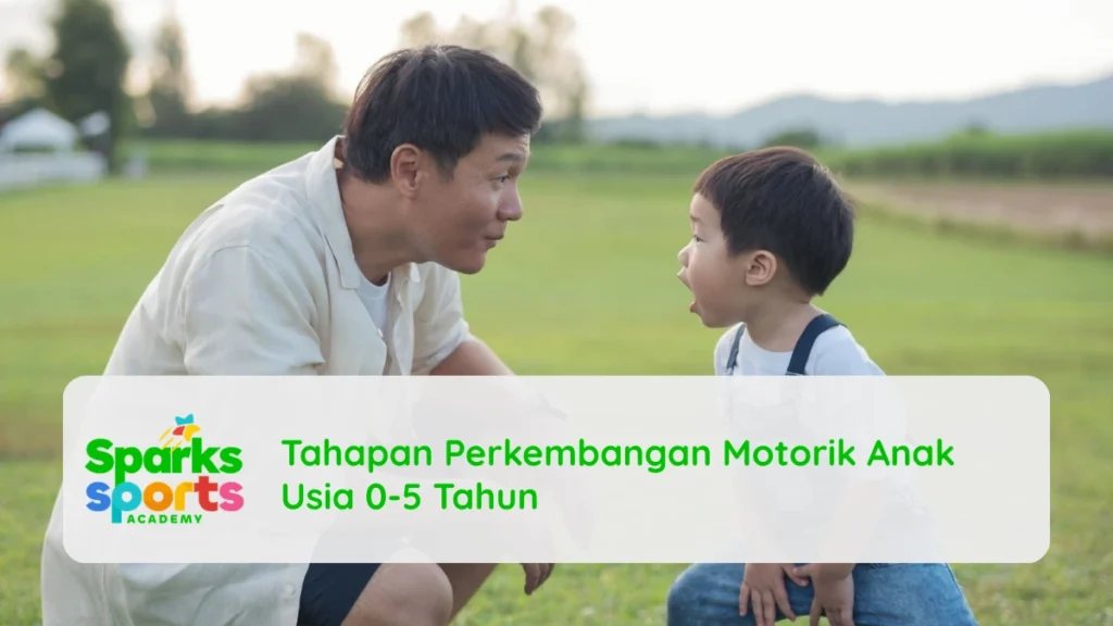 Tahapan Perkembangan Motorik Anak Usia 0-5 Tahun