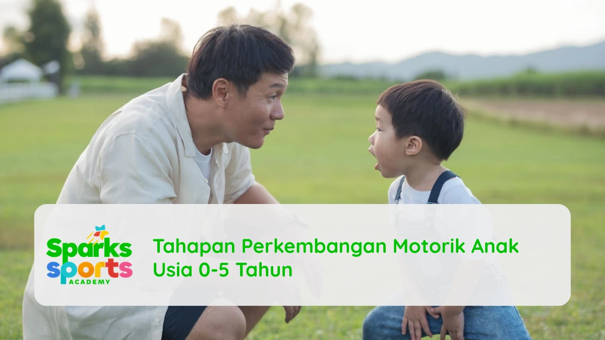 Tahapan Perkembangan Motorik Anak Usia 0-5 Tahun