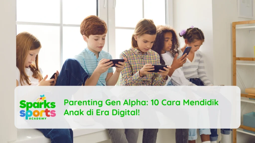 Parenting Gen Alpha: 10 Cara Mendidik Anak di Era Digital!