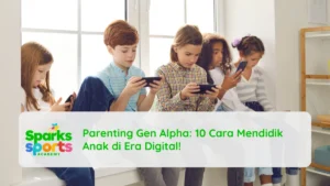Parenting Gen Alpha: 10 Cara Mendidik Anak di Era Digital!
