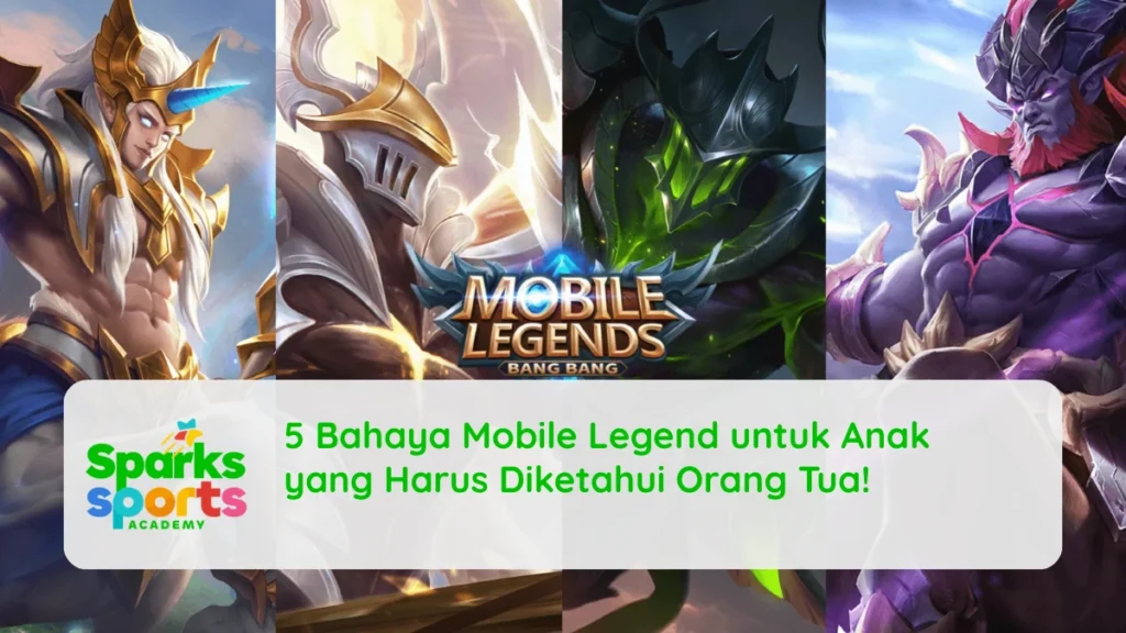 5 Bahaya Mobile Legend untuk Anak yang Harus Diketahui Orang Tua!