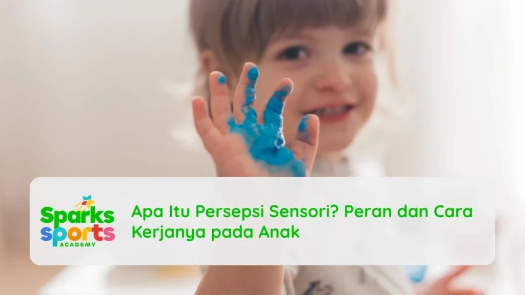 Apa Itu Persepsi Sensori? Peran dan Cara Kerjanya pada Anak