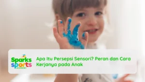 Apa Itu Persepsi Sensori? Peran dan Cara Kerjanya pada Anak