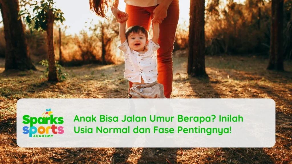 Anak Bisa Jalan Umur Berapa? Inilah Usia Normal dan Fase Pentingnya!